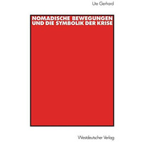 Nomadische Bewegungen und die Symbolik der Krise: Flucht und Wanderung in der We [Paperback]