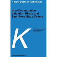 Non-Commutative Valuation Rings and Semi-Hereditary Orders [Hardcover]