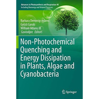 Non-Photochemical Quenching and Energy Dissipation in Plants, Algae and Cyanobac [Hardcover]