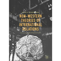 Non-Western Theories of International Relations: Conceptualizing World Regional  [Hardcover]