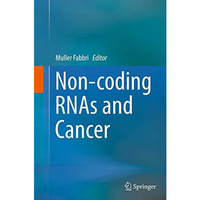 Non-coding RNAs and Cancer [Paperback]