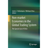 Non-market Economies in the Global Trading System: The Special Case of China [Hardcover]