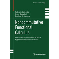 Noncommutative Functional Calculus: Theory and Applications of Slice Hyperholomo [Hardcover]