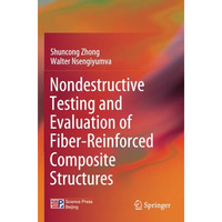 Nondestructive Testing and Evaluation of Fiber-Reinforced Composite Structures [Paperback]