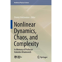 Nonlinear Dynamics, Chaos, and Complexity: In Memory of Professor Valentin Afrai [Paperback]