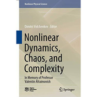 Nonlinear Dynamics, Chaos, and Complexity: In Memory of Professor Valentin Afrai [Hardcover]