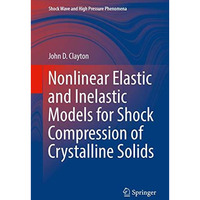 Nonlinear Elastic and Inelastic Models for Shock Compression of Crystalline Soli [Hardcover]