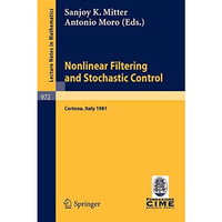 Nonlinear Filtering and Stochastic Control: Proceedings of the 3rd 1981 Session  [Paperback]