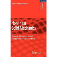 Nonlinear Solid Mechanics: Theoretical Formulations and Finite Element Solution  [Hardcover]