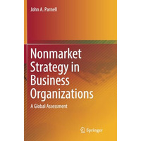 Nonmarket Strategy in Business Organizations: A Global Assessment [Paperback]