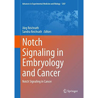 Notch Signaling in Embryology and Cancer: Notch Signaling in Cancer [Hardcover]