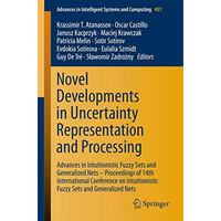 Novel Developments in Uncertainty Representation and Processing: Advances in Int [Paperback]