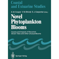 Novel Phytoplankton Blooms: Causes and Impacts of Recurrent Brown Tides and Othe [Paperback]