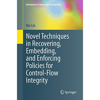 Novel Techniques in Recovering, Embedding, and Enforcing Policies for Control-Fl [Paperback]