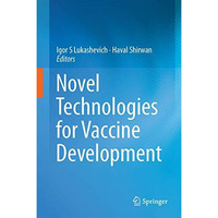 Novel Technologies for Vaccine Development [Hardcover]