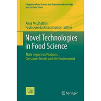 Novel Technologies in Food Science: Their Impact on Products, Consumer Trends an [Hardcover]