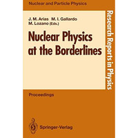 Nuclear Physics at the Borderlines: Proceedings of the Fourth International Summ [Paperback]