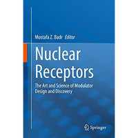 Nuclear Receptors: The Art and Science of Modulator Design and Discovery [Hardcover]