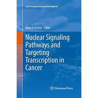 Nuclear Signaling Pathways and Targeting Transcription in Cancer [Paperback]