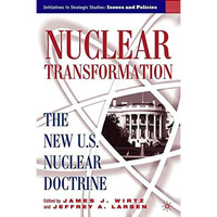 Nuclear Transformation: The New Nuclear U.S. Doctrine [Hardcover]