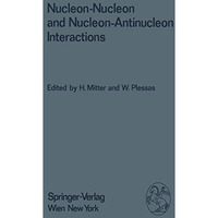 Nucleon-Nucleon and Nucleon-Antinucleon Interactions: Proceedings of the XXIV. I [Paperback]