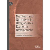 Numbers and Narratives in Bangladesh's Economic Development [Hardcover]