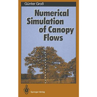 Numerical Simulation of Canopy Flows [Paperback]