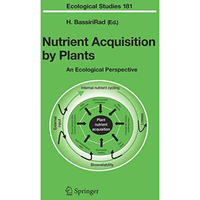 Nutrient Acquisition by Plants: An Ecological Perspective [Paperback]