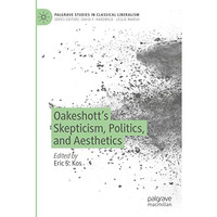 Oakeshotts Skepticism, Politics, and Aesthetics [Paperback]