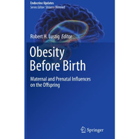 Obesity Before Birth: Maternal and prenatal influences on the offspring [Paperback]