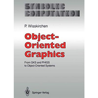 Object-Oriented Graphics: From GKS and PHIGS to Object-Oriented Systems [Paperback]