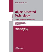 Object-Oriented Technology. ECOOP 2007 Workshop Reader: ECOOP 2007 Workshops, Be [Paperback]