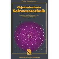 Objektorientierte Softwaretechnik: Integration und Realisierung in der betriebli [Paperback]