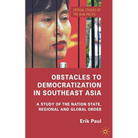 Obstacles to Democratization in Southeast Asia: A Study of the Nation State, Reg [Hardcover]