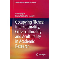 Occupying Niches: Interculturality, Cross-culturality and Aculturality in Academ [Hardcover]