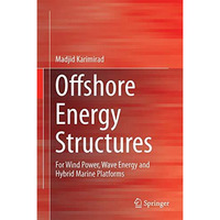 Offshore Energy Structures: For Wind Power, Wave Energy and Hybrid Marine Platfo [Hardcover]