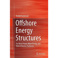 Offshore Energy Structures: For Wind Power, Wave Energy and Hybrid Marine Platfo [Paperback]