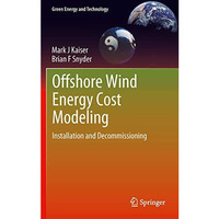 Offshore Wind Energy Cost Modeling: Installation and Decommissioning [Paperback]