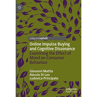 Online Impulse Buying and Cognitive Dissonance: Examining the Effect of Mood on  [Paperback]