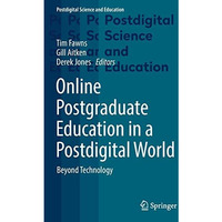 Online Postgraduate Education in a Postdigital World: Beyond Technology [Paperback]