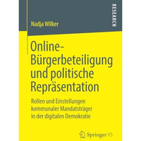 Online-B?rgerbeteiligung und politische Repr?sentation: Rollen und Einstellungen [Paperback]