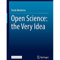 Open Science: the Very Idea [Hardcover]