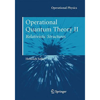 Operational Quantum Theory II: Relativistic Structures [Paperback]