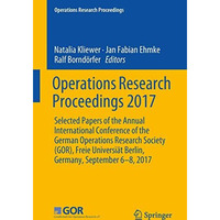 Operations Research Proceedings 2017: Selected Papers of the Annual Internationa [Paperback]