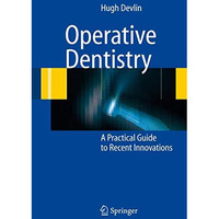 Operative Dentistry: A Practical Guide to Recent Innovations [Paperback]