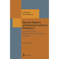 Operator Algebras and Quantum Statistical Mechanics: Equilibrium States. Models  [Paperback]