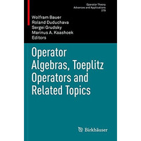 Operator Algebras, Toeplitz Operators and Related Topics [Paperback]