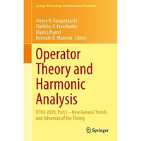 Operator Theory and Harmonic Analysis: OTHA 2020, Part I  New General Trends an [Hardcover]