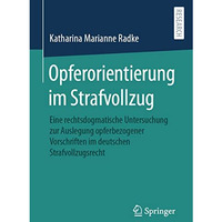 Opferorientierung im Strafvollzug: Eine rechtsdogmatische Untersuchung zur Ausle [Paperback]