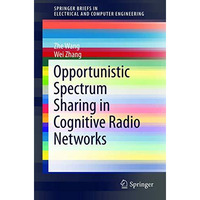 Opportunistic Spectrum Sharing in Cognitive Radio Networks [Paperback]